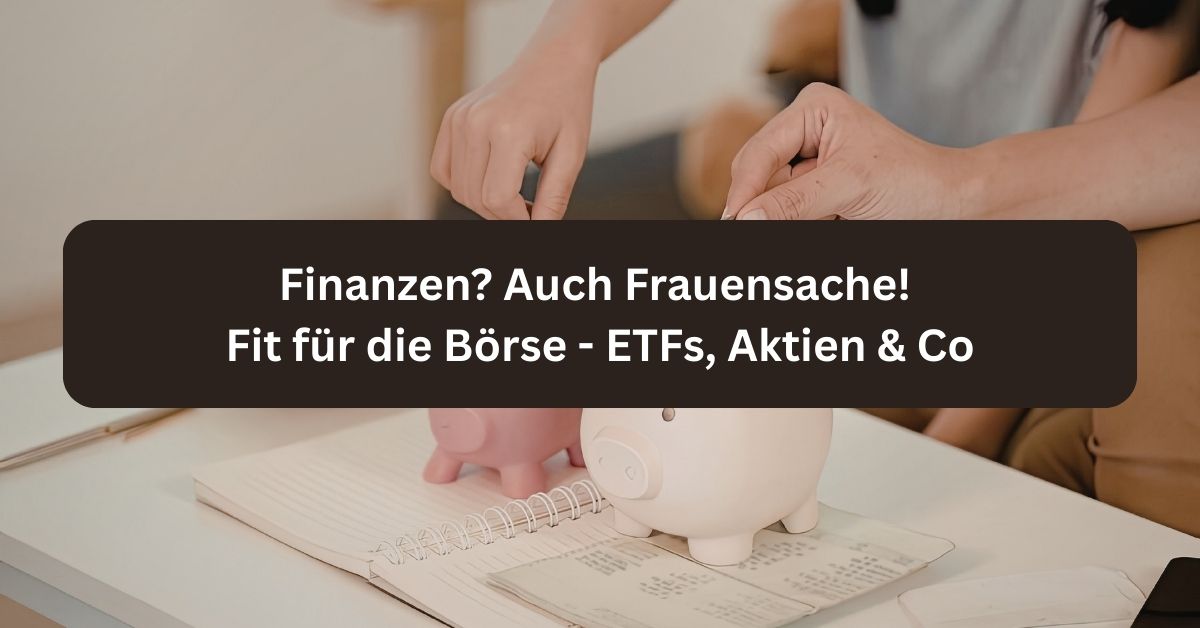 Symbolbild zum VHS-Vortrag „Finanzen? Auch Frauensache!“ mit Sparschwein und Notizbuch zur Geldanlage in Dorsten.
